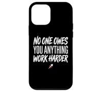 No One Owes You Anything Work Harder Ethic Motivation Coque pour iPhone 12 Mini