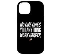 No One Owes You Anything Work Harder Ethic Motivation Coque pour iPhone 14