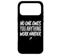 No One Owes You Anything Work Harder Ethic Motivation Coque pour iPhone 17 Pro Max