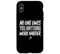 No One Owes You Anything Work Harder Ethic Motivation Coque pour iPhone X/XS