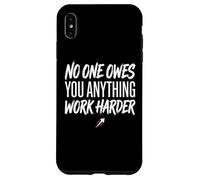 No One Owes You Anything Work Harder Ethic Motivation Coque pour iPhone XS Max