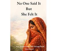 No One Said It But She Felt It: Every woman’s story told through words