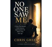 No One Saw Me: I Wrote This Because I Wish Someone Had Cared for Me When I Was Your Age