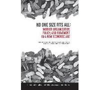 No One Size Fits All: Worker Organization, Policy, And Movement In A New Economic Age