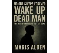 No One Sleeps Forever, Wake Up Dead Man: The Man Who Refused to Stay Dead