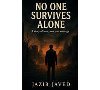 No One Survives Alone: A story of love, loss and courage
