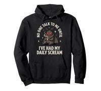 No One Talk to Me Until I've Had My Daily Scream Collègue Sweat à Capuche