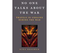 No One Talks About the War: Travels in Ukraine During the War