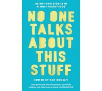 No One Talks About This Stuff: Twenty-Two Stories of Almost Parenthood