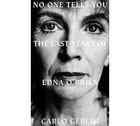 NO ONE TELLS YOU: The Last Years of Edna O'Brien