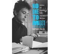 No One to Meet: Imitation and Originality in the Songs of Bob Dylan