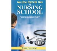 NO ONE TOLD ME THIS in NURSING SCHOOL: Real Lessons from Student to New Nurse- What They Don’t Teach Us in Class