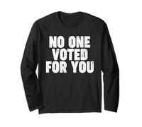 NO ONE VOTED FOR YOU Manche Longue