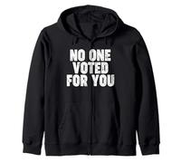 NO ONE VOTED FOR YOU Sweat à Capuche