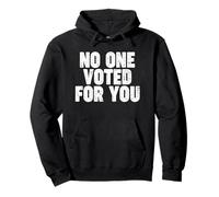 NO ONE VOTED FOR YOU Sweat à Capuche
