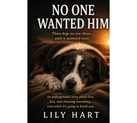 No One Wanted Him: The Dog Everyone Left Behind