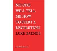 No One Will Tell Me How To Start A Revon Luke Barnes, (Auteur)