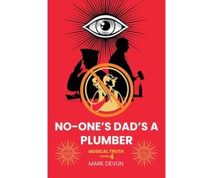 No-One's Dad's A Plumber: Musical Truth 4