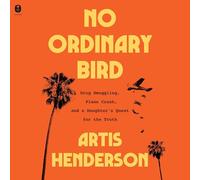 No Ordinary Bird: Drug Smuggling, a Plane Crash, and a Daughter's Quest for the Truth