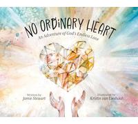 No Ordinary Heart: An Adventure of God's Endless Love