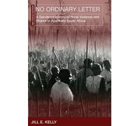 No Ordinary Letter: A Gendered History of Rural Violence and Shame in Apartheid South Africa