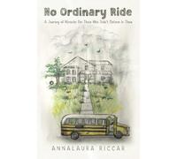 No Ordinary Ride: A Journey Of Miracles For Those Who Didn't Believe In Them