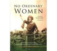 No Ordinary Women: Irish Female Activists In The Revolutionary Years 1900-1923 (Paperback) Sinead Mccoole, (Auteur)