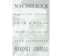 No Other Book Selected Essays by Randall Jarrell Randall Jarrell (Auteur)