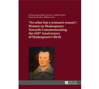 No Other But A Woman'S Reason: Women On Shakespeare Towards Commemorating The 450Th Anniversary Of Shakespeare'S Birth (Hardcover) Krystyna Kujawinska - Courtney, Izabella Penier (Auteur)
