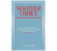 No Other Choice: How a Layoff Turns Into Bloodshed: A Review of Park Chan-wook’s 2025 Film and the Fight for Dignity in a Ruthless Economy