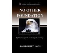 No Other Foundation: Exploring The Apostolic And The Prophetic Anointings Paperback Book By Roderick Levi Evans