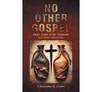 No Other Gospel: Pauls Letter To The Galatians Revised Edition