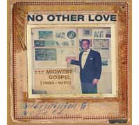 Various Artists No Other Love: Midwest Gospel 1965-1978 (Vinyl) 12" Album