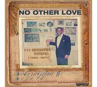 No Other Love : Midwest Gospel (1965-1978)
