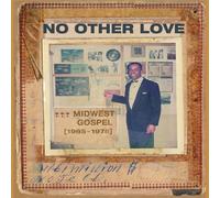 NO OTHER LOVE: MIDWEST GOSPEL (1965-1978) CD NEUF