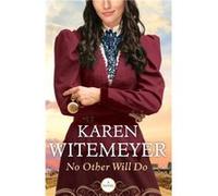 No Other Will Do by Karen Witemeyer Inconnu (Auteur)