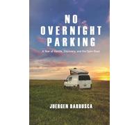 No Overnight Parking: A Year of Vanlife, Discovery, and the Open Road