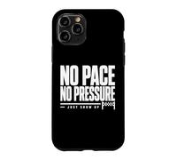 No Pace No Pressure Just Show Up Citation Running Coque pour iPhone 11 Pro