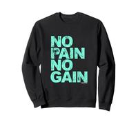 No Pain No Gain - Entraînement, Hommes, Femmes Sweatshirt
