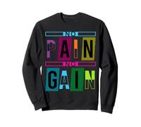No Pain No Gain Fitness Gym Inspirational Motivation Quotes Sweatshirt