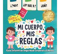 ¡NO! ¡PARA! ¡DIME! - ¡Mi Cuerpo, Mis Reglas! - Guía Infantil de Seguridad Corporal y Límites,: Manual de normas de seguridad corporal para niños, Niños aprendiendo el buen tacto y el mal tacto