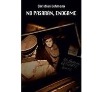 No pasarán, endgame Christian Lehmann (Auteur), Joram Epis (Conception couverture ou illustration)