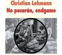 No pasarán, endgame Christian Lehmann (Auteur), René Zuber (Photographie)