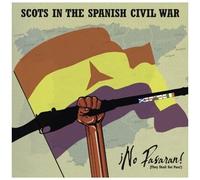 No Passaran! (They Shall Not Pass) Scots In The Sp