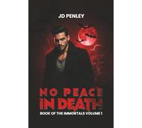 No Peace In Death: Book Of The Immortals: Volume 1