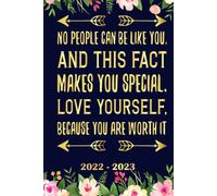 No People Can Be Like You, And This Fact Makes You Special Love Yourself, Because You Are Worth It Planner 2022 2023: Daily Weekly And Monthly With 24 Months Calendar, Vision Boards, To Do Lists, Note