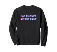 No Phones At The Rave Hard Techno Festival EDM Party Sweatshirt