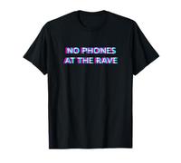 No Phones At The Rave Hard Techno Festival EDM Party T-Shirt