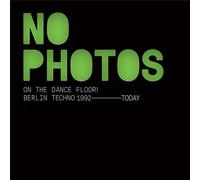 No Photos On The Dancelfoor ! Berlin Techno 1992-Today - Cd Album