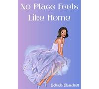 No Place Feels Like Home - Belinda Blanchett - Auto-Édition - ebook (ePub) - Livre